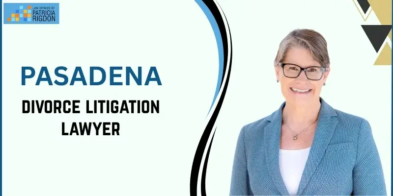 best pasadena divorce litigation lawyer